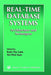Real-Time Database Systems: Architecture and Techniques by Kam-Yiu Lam
