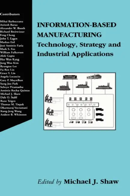 Information-Based Manufacturing: Technology, Strategy and Industrial Applications by Aleksandr Antonovich, Gra Balmain