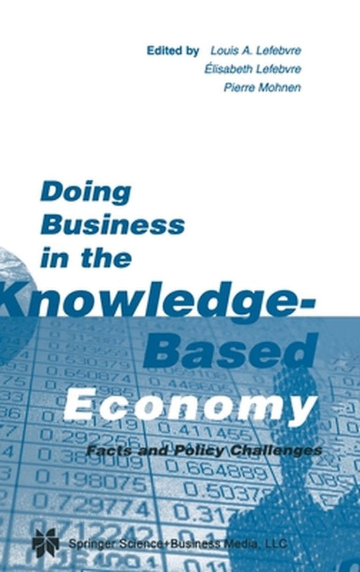 Doing Business in the Knowledge-Based Economy: Facts and Policy Challenges by Louis A. Lefebvre