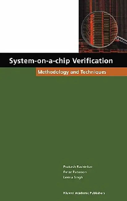 System-On-A-Chip Verification: Methodology and Techniques by Prakash Rashinkar, Peter Paterson, Leena Singh