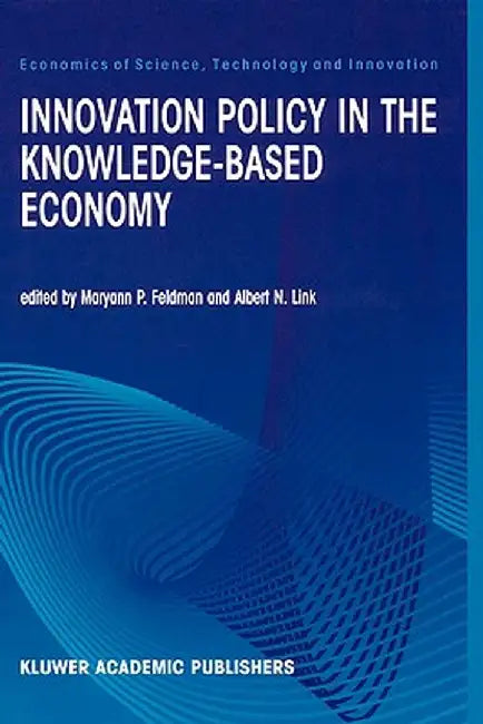 Innovation Policy in the Knowledge-Based Economy by M. P. Feldman