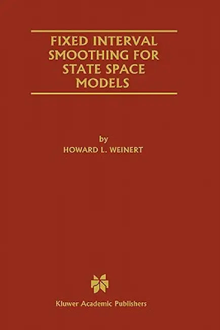 Fixed Interval Smoothing for State Space Models by Howard L. Weinert