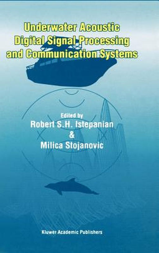 Underwater Acoustic Digital Signal Processing and Communication Systems by Robert Istepanian