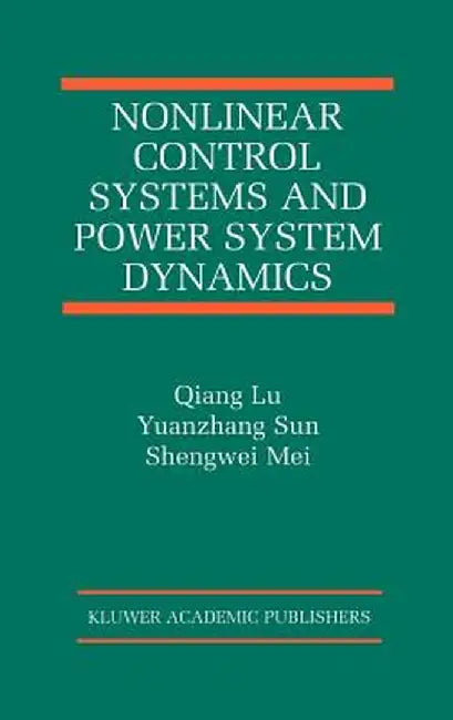 Nonlinear Control Systems and Power System Dynamics by Qiang Lu