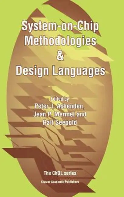 System-On-Chip Methodologies & Design Languages by Peter J. Ashenden