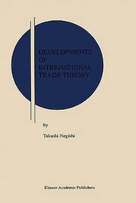 Developments of International Trade Theory by Takashi Negishi