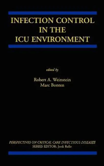 Infection Control in the ICU Environment by Robert A. Weinstein