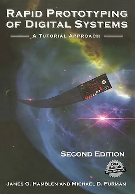 Rapid Prototyping of Digital Systems: A Tutorial Approach by James O. Hamblen