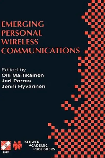 Emerging Personal Wireless Communications: Ifip Tc6/Wg6.8 Working Conference on Personal Wireless Communications (Pwc'2001), August 8-10, 2001, Lappee by Olli Martikainen