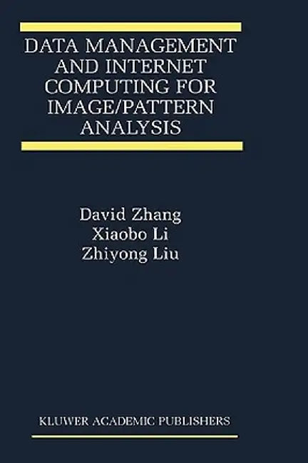 Data Management and Internet Computing for Image/Pattern Analysis by David D. Zhang