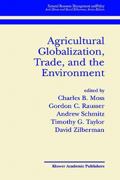 Agricultural Globalization Trade and the Environment by Charles B. Moss
