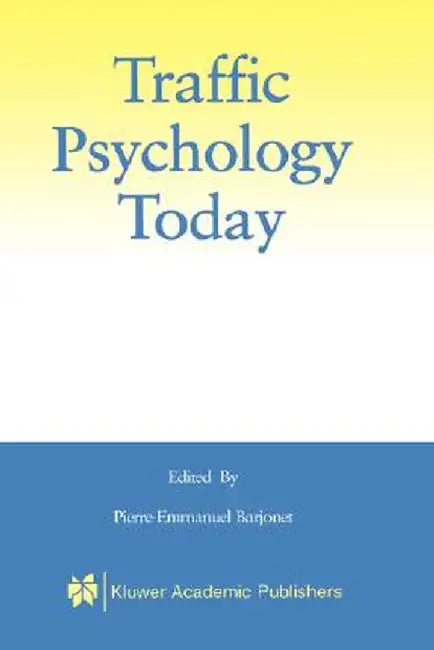 Traffic Psychology Today by Pierre-Emmanuel Barjonet