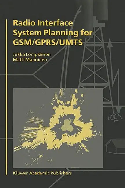 Radio Interface System Planning for Gsm/Gprs/Umts by Jukka Lempiäinen, Matti Manninen