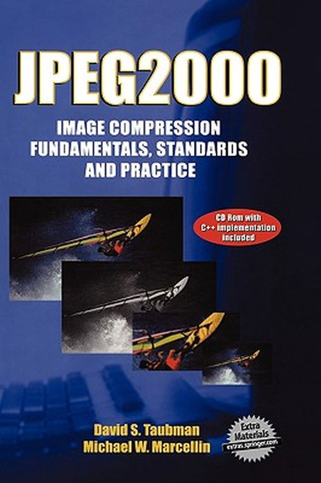 Jpeg2000 Image Compression Fundamentals, Standards and Practice: Image Compression Fundamentals, Standards and Practice by David Taubman