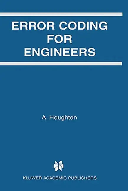 Error Coding for Engineers by A. Houghton