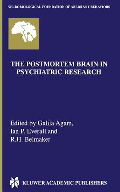 The Postmortem Brain in Psychiatric Research by Galila Agam