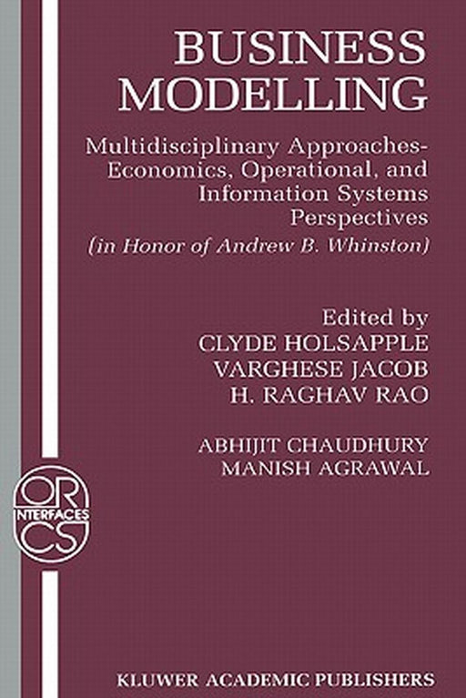 Business Modelling: Multidisciplinary Approaches Economics, Operational, and Information Systems Perspectives by Abhijit Chaudhury