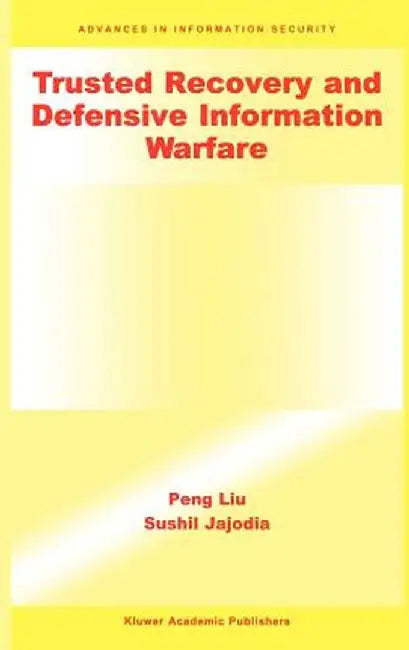 Trusted Recovery and Defensive Information Warfare by Peng Liu