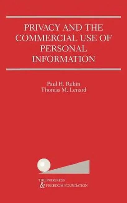 Privacy and the Commercial Use of Personal Information by Paul H. Rubin