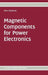 Magnetic Components for Power Electronics by Alex Goldman