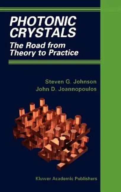 Photonic Crystals: The Road from Theory to Practice by Steven G. Johnson