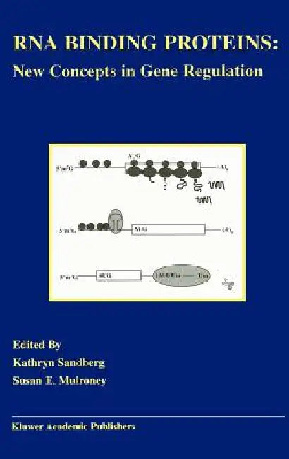 RNA Binding Proteins: New Concepts in Gene Regulation by Kathryn Sandberg, Susan E. Mulroney