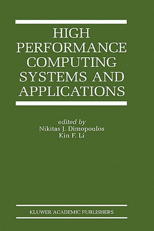 High Performance Computing Systems and Applications by Nikitas J. Dimopoulos