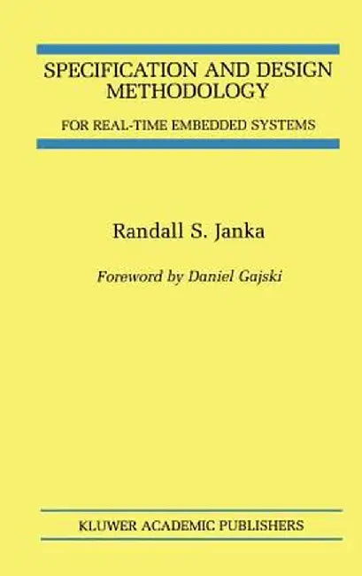 Specification and Design Methodology for Real-Time Embedded Systems by Randall S. Janka