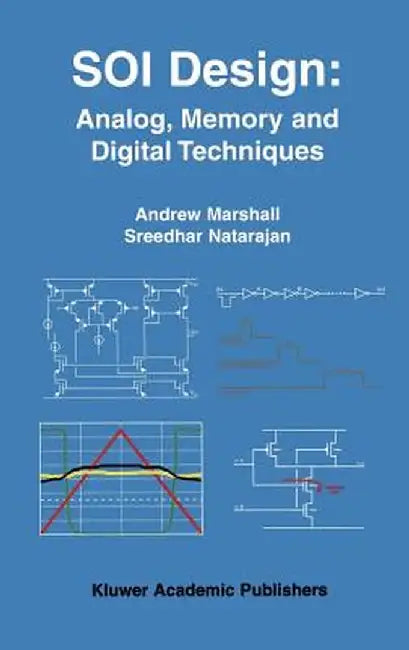 Soi Design: Analog, Memory and Digital Techniques by Andrew Marshall