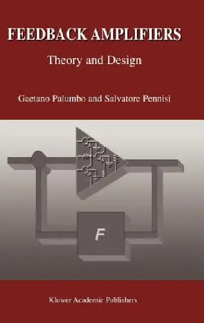 Feedback Amplifiers: Theory and Design by Gaetano Palumbo, Salvatore Pennisi