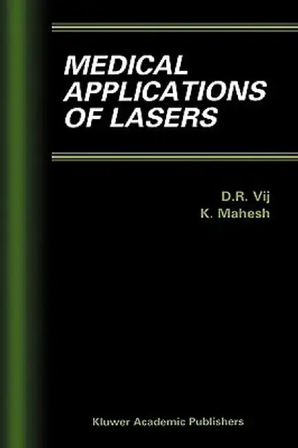 Medical Applications of Lasers by D. R. Vij
