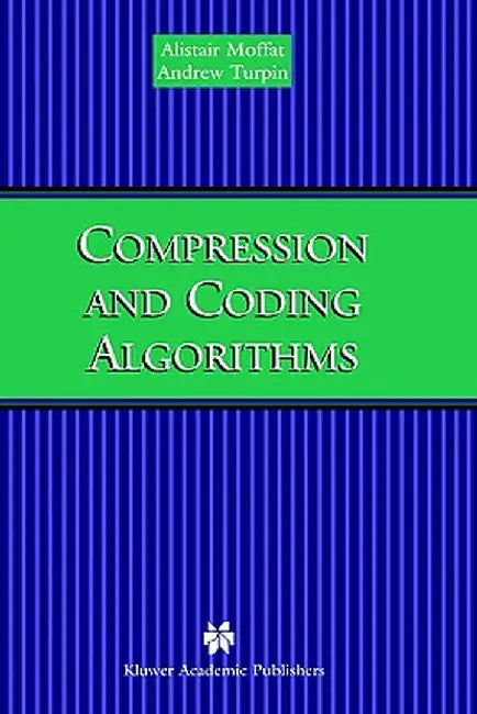 Compression and Coding Algorithms by Alistair Moffat