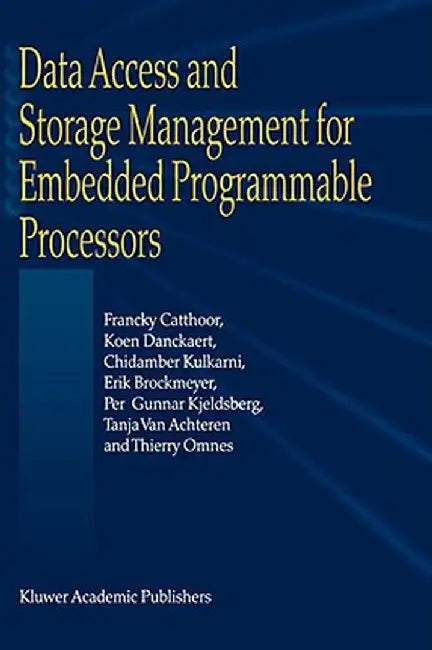 Data Access and Storage Management for Embedded Programmable Processors by Francky Catthoor