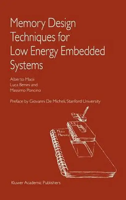 Memory Design Techniques for Low Energy Embedded Systems by Alberto Macii