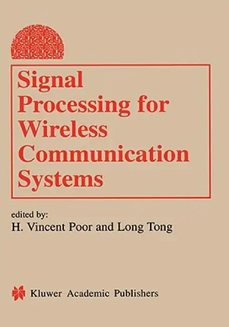Signal Processing for Wireless Communications Systems by H. Vincent Poor
