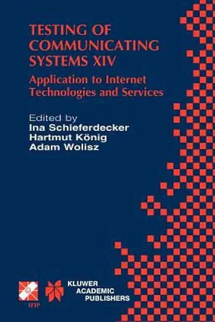 Testing of Communicating Systems XIV: Application to Internet Technologies and Services by Ina Schieferdecker