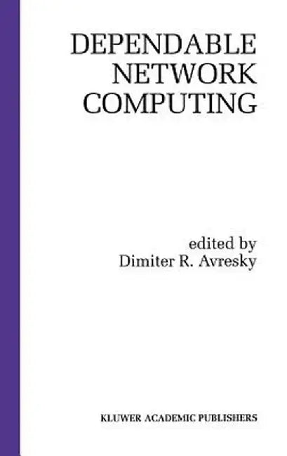 Dependable Network Computing by Dimiter R. Avresky