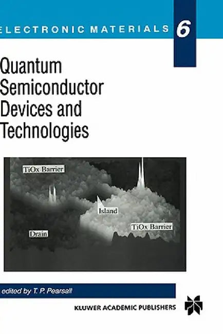 Quantum Semiconductor Devices and Technologies by Tom Pearsall