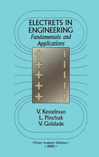 Electrets in Engineering: Fundamentals and Applications by Vladimir N. Kestelman