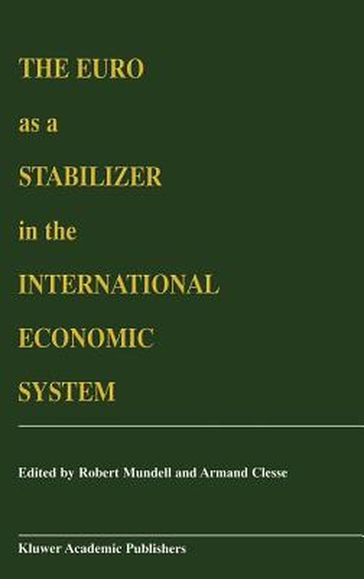 The Euro as a Stabilizer in the International Economic System by Robert A. Mundell