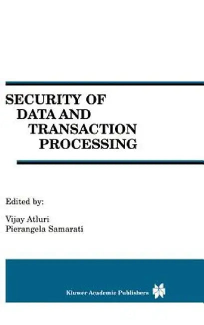 Security of Data and Transaction Processing: A Special Issue of Distributed and Parallel Databases Volume 8, No. 1 (2000) by Vijay Atluri