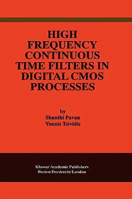 High Frequency Continuous Time Filters in Digital CMOS Processes by Shanthi Pavan