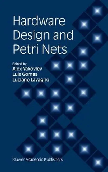 Hardware Design and Petri Nets by Alex Yakovlev