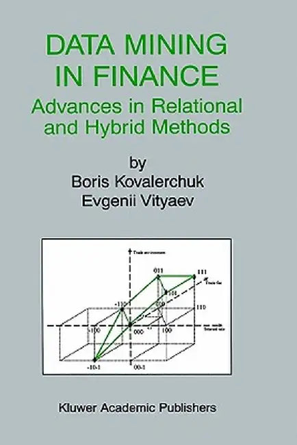 Data Mining in Finance: Advances in Relational and Hybrid Methods by Boris Kovalerchuk