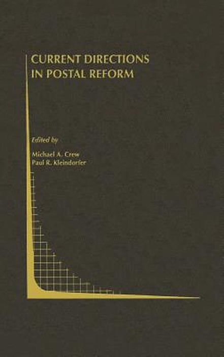 Current Directions in Postal Reform by Michael A. Crew