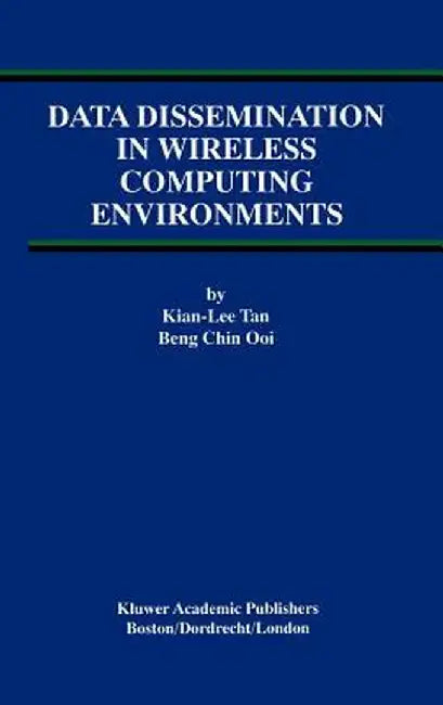 Data Dissemination in Wireless Computing Environments by Kian-Lee Tan
