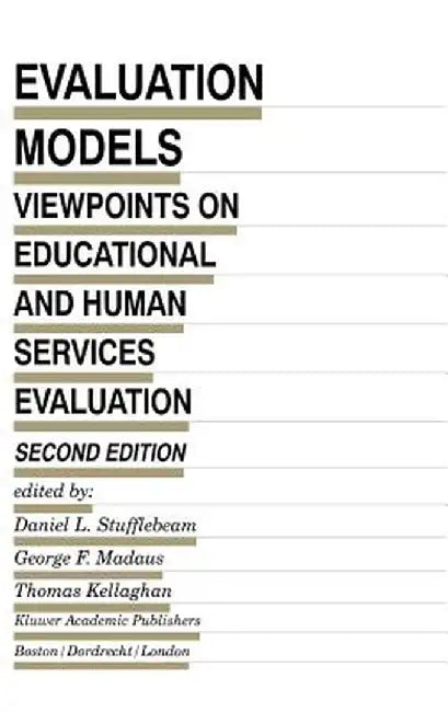 Evaluation Models: Viewpoints on Educational and Human Services Evaluation by D. L. Stufflebeam