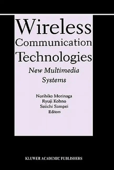 Wireless Communication Technologies: New Multimedia Systems by Norihiko Morinaga