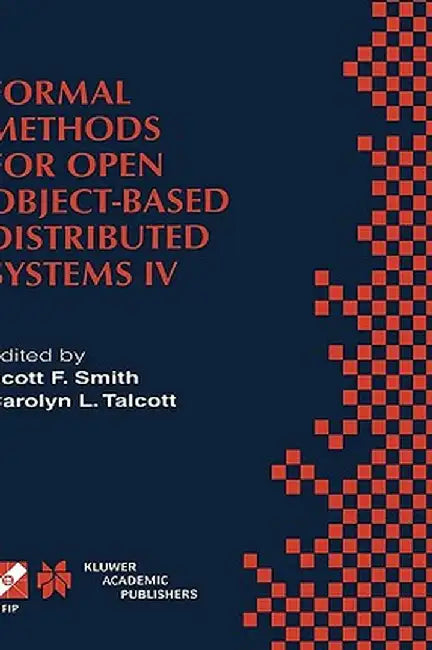 Formal Methods for Open Object-Based Distributed Systems IV: Ifip Tc6/Wg6.1. Fourth International Conference on Formal Methods for Open Object-Based D by Scott F. Smith