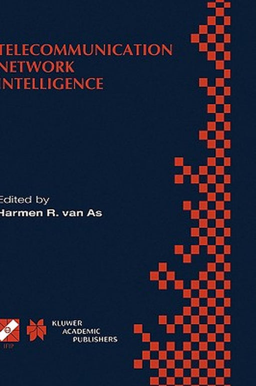 Telecommunication Network Intelligence: Ifip Tc6/Wg6.7 Sixth International Conference on Intelligence in Networks (Smartnet 2000), September 18-22, 20 by Harmen R. Van as